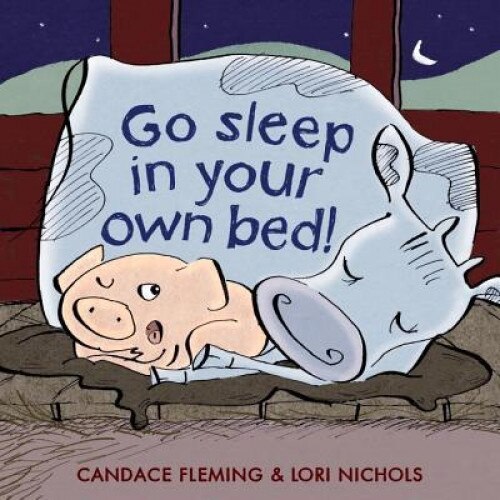 Go Sleep in Your Own Bed, Candace Fleming (Author)