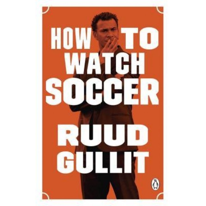 How to Watch Soccer, Ruud Gullit (Author)
