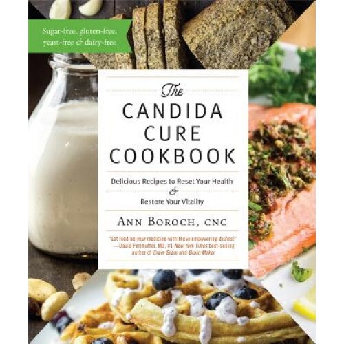 The Candida Cure Cookbook: Delicious Recipes to Reset Your Health and Restore Your Vitality, Ann Boroch (Author)