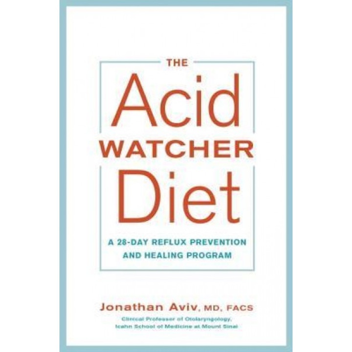 The Acid Watcher Diet: A 28-Day Reflux Prevention Program, Jonathan Aviv (Author)