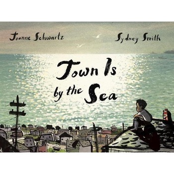 Town Is by the Sea, Joanne Schwartz (Author) Town Is by the Sea, Joanne Schwartz (Author)