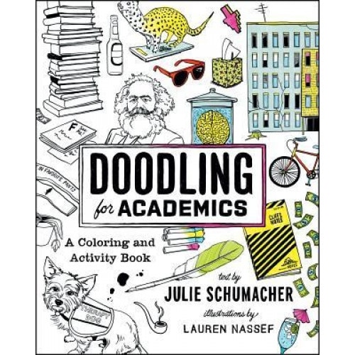 Doodling for Academics: A Coloring and Activity Book, Julie Schumacher (Author)