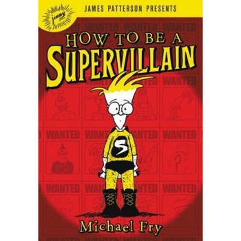 How to Be a Supervillain, Michael Fry (Author) How to Be a Supervillain, Michael Fry (Author)