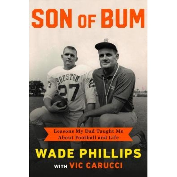 Son of Bum: Lessons My Dad Taught Me about Football and Life, Wade Phillips (Author)