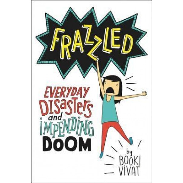 Frazzled: Everyday Disasters and Impending Doom, Booki Vivat (Author)
