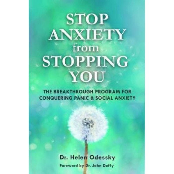 Stop Anxiety from Stopping You: The Breakthrough Program for Conquering Panic and Social Anxiety, Helen Odessky (Author)