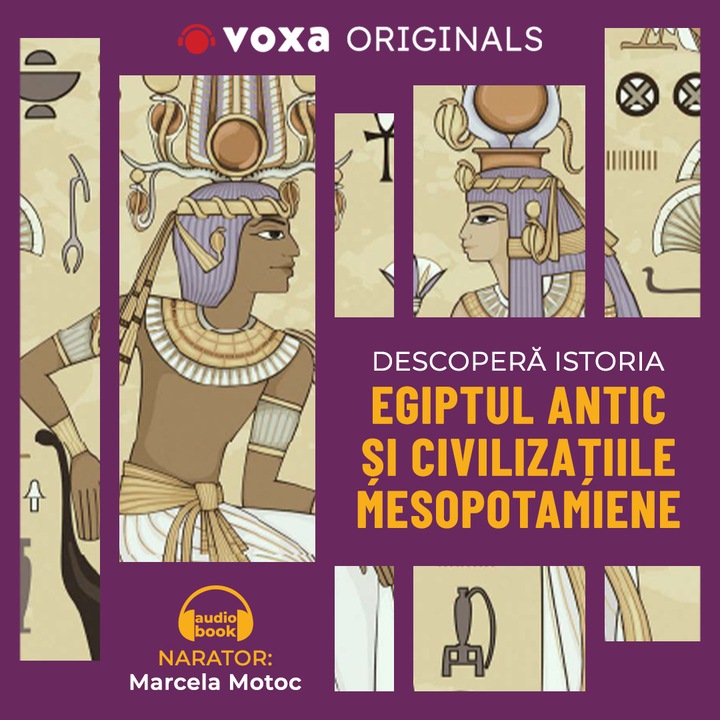 Descopera istoria. Egiptul antic si civilizatiile mesopotamiene (audiobook)