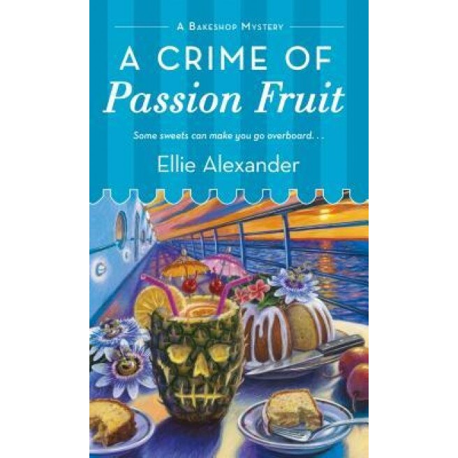A Crime of Passion Fruit, Ellie Alexander (Author)