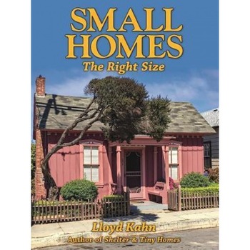 Small Homes: The Right Size, Lloyd Kahn (Author) Small Homes: The Right Size, Lloyd Kahn (Author)