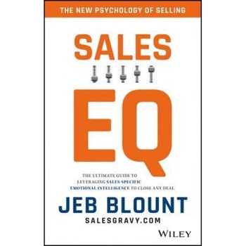 Sales Eq: The Ultimate Guide to Leveraging Sales Specific Emotional Intelligence to Close Any Deal - Jeb Blount (Author) Sales Eq: The Ultimate Guide to Leveraging Sales Specific Emotional Intelligence to Close Any Deal - Jeb Blount (Author)