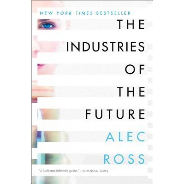 The Industries of the Future, Alec Ross (Author)