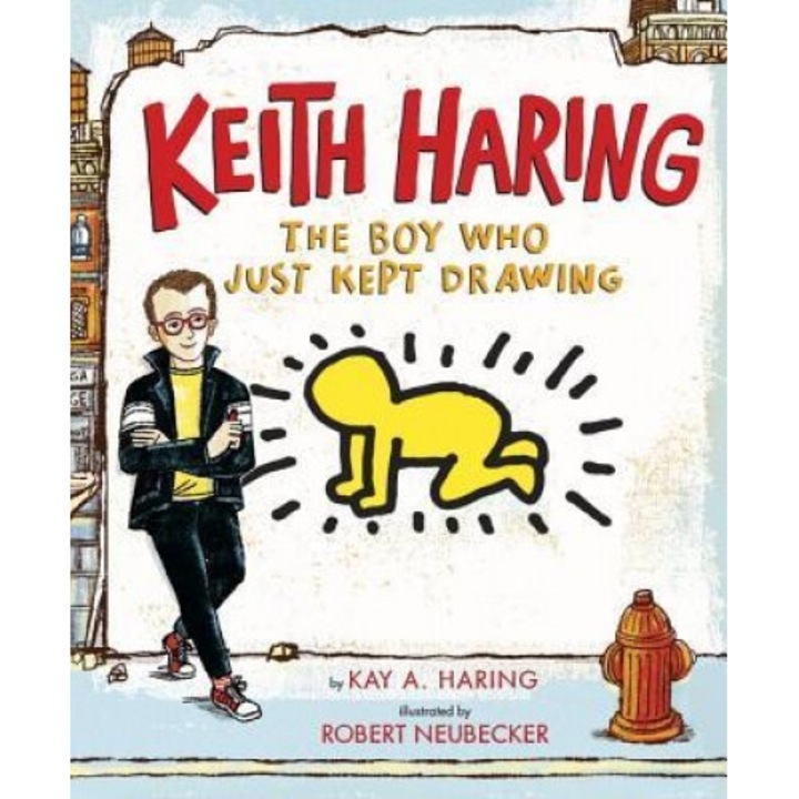 Keith Haring: The Boy Who Just Kept Drawing, Kay Haring (Author)