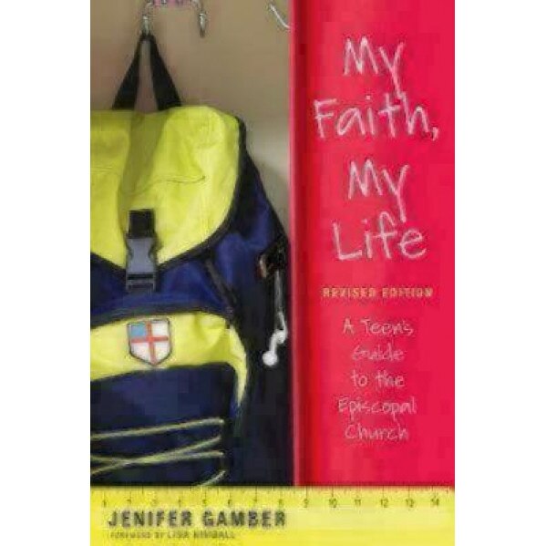 My Faith, My Life, Revised Edition: A Teen's Guide to the Episcopal Church, Jenifer Gamber (Author)