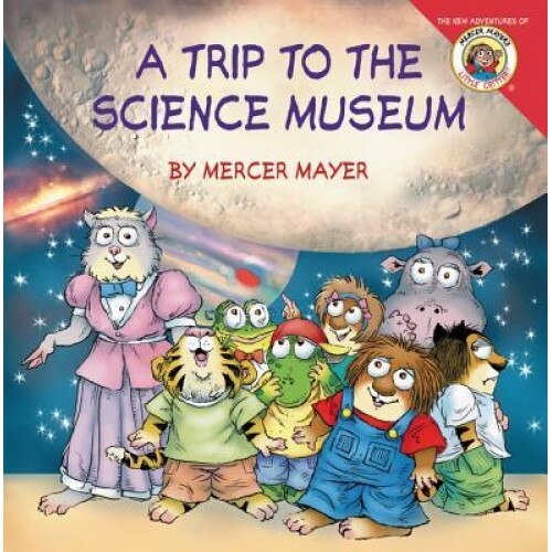 Little Critter: My Trip to the Science Museum, Mercer Mayer (Author)