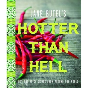 Jane Butel's Hotter Than Hell Cookbook: Hot and Spicy Dishes from Around the World, Jane Butel (Author) Jane Butel's Hotter Than Hell Cookbook: Hot and Spicy Dishes from Around the World, Jane Butel (Author)