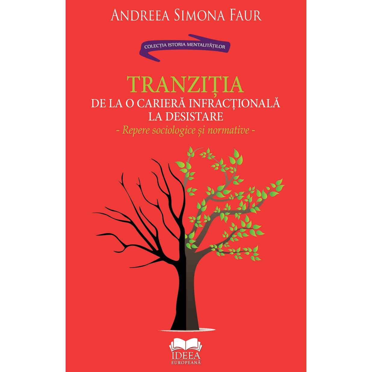 Tranziția de la o cariera infractionala la desistare. Repere sociologice si normative - Andreea Simona Faur