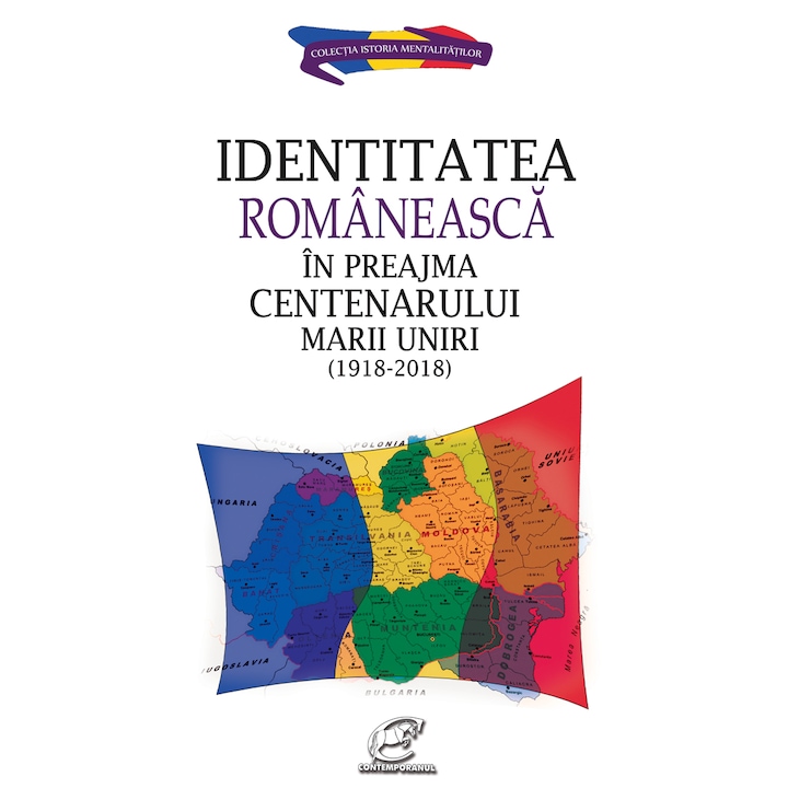 Identitatea romanească in preajma Centenarului Marii Uniri (1918-2018) - Ed. Alc. de Aura Christi