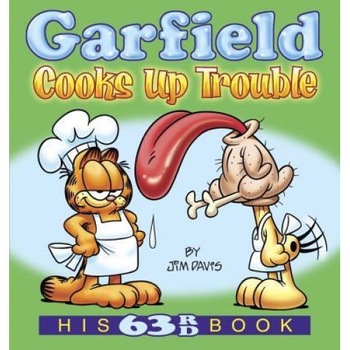Garfield Cooks Up Trouble: His 63rd Book, Jim Davis (Author) Garfield Cooks Up Trouble: His 63rd Book, Jim Davis (Author)