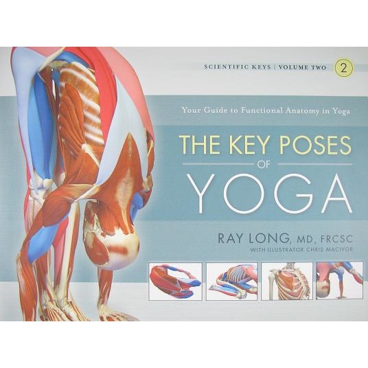 The Key Poses of Yoga, Ray Long