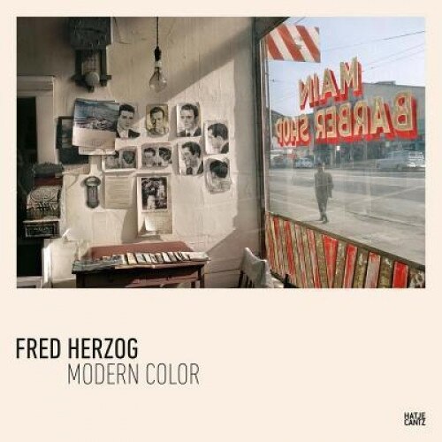 Fred Herzog: Modern Color, Fred Herzog (Photographer)