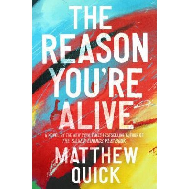 The Reason You're Alive, Matthew Quick (Author)