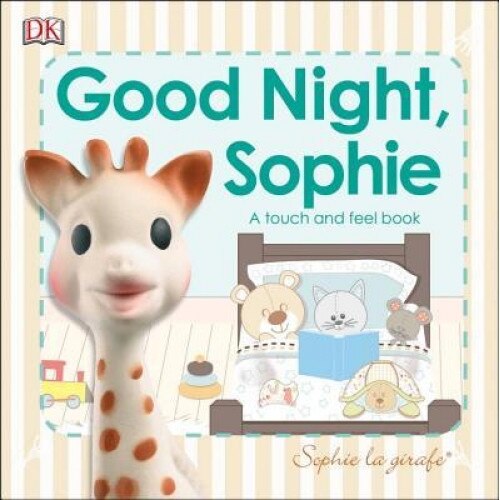 Sophie La Girafe: Good Night, Sophie: A Touch and Feel Book, DK (Author)