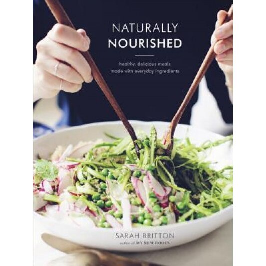 Naturally Nourished: Vibrant Meals That Come Together Quickly, Sarah Britton (Author)