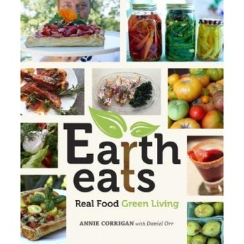 Earth Eats: Real Food Green Living, Annie Corrigan (Author) Earth Eats: Real Food Green Living, Annie Corrigan (Author)