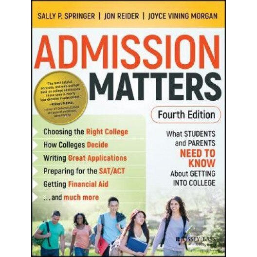 Admission Matters: What Students and Parents Need to Know about Getting Into College, Sally P. Springer (Author)