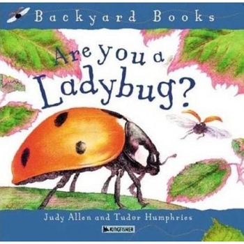 Are You a Ladybug?, Tudor Humphries, Judy Allen Are You a Ladybug?, Tudor Humphries, Judy Allen