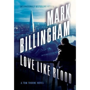 Love Like Blood: A Tom Thorne Novel, Mark Billingham (Author) Love Like Blood: A Tom Thorne Novel, Mark Billingham (Author)