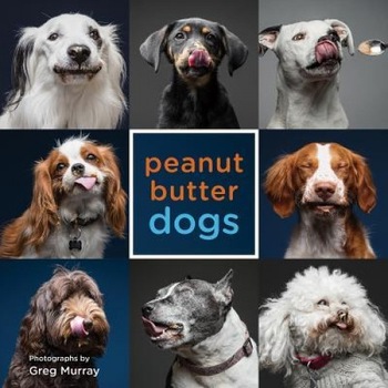 Peanut Butter Dogs, Greg Murray (Photographer) Peanut Butter Dogs, Greg Murray (Photographer)