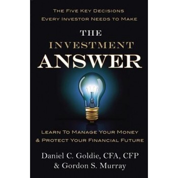 The Investment Answer: Learn to Manage Your Money & Protect Your Financial Future - Daniel C. Goldie The Investment Answer: Learn to Manage Your Money & Protect Your Financial Future - Daniel C. Goldie