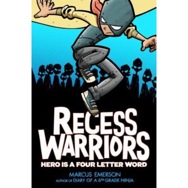 Recess Warriors: Hero Is a Four-Letter Word, Marcus Emerson (Author)