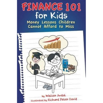 Finance 101 for Kids: Money Lessons Children Cannot Afford to Miss, Walter Andal (Author) Finance 101 for Kids: Money Lessons Children Cannot Afford to Miss, Walter Andal (Author)