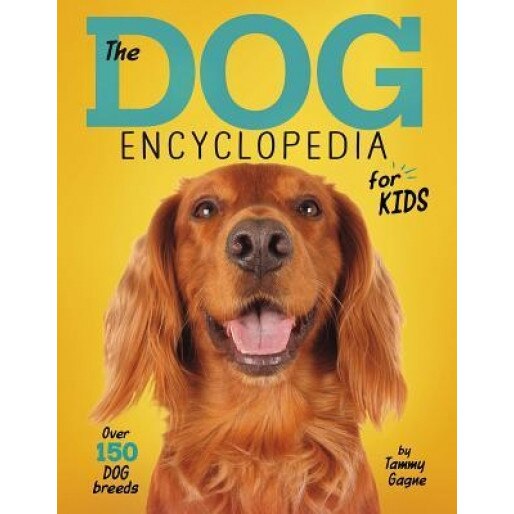 The Dog Encyclopedia for Kids, Tammy Gagne (Author)