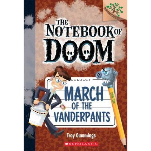 March of the Vanderpants: A Branches Book (the Notebook of Doom #12), Troy Cummings (Author)