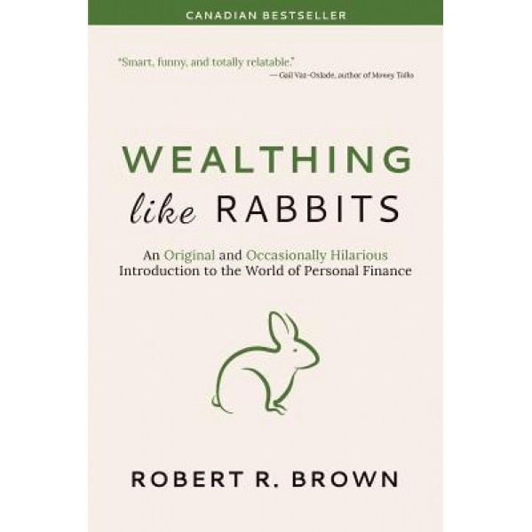 Wealthing Like Rabbits: An Original Introduction to Personal Finance - Robert R. Brown (Author)