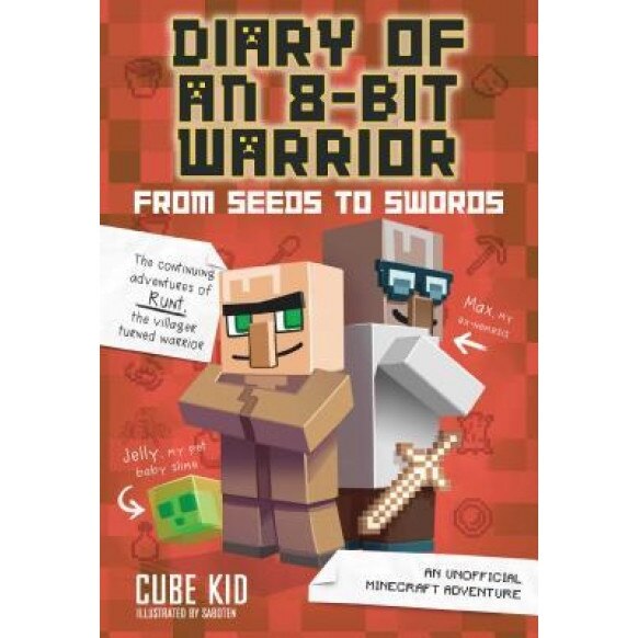 Diary of an 8-Bit Warrior: From Seeds to Swords: An Unofficial Minecraft Adventure, Cube Kid (Author)
