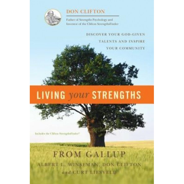 Living Your Strengths: Discover Your God-Given Talents and Inspire Your Community, Albert L. Winseman, Donald O. Clifton, Curt Liesveld