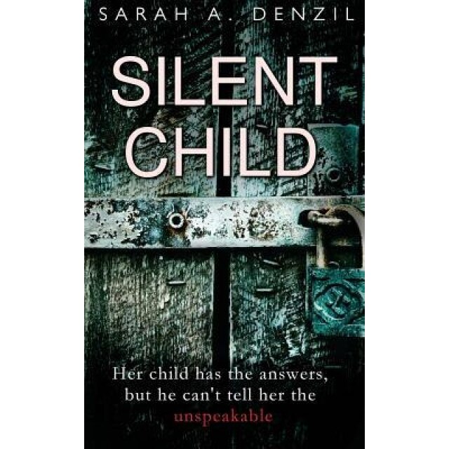 Silent Child, Sarah a. Denzil (Author)