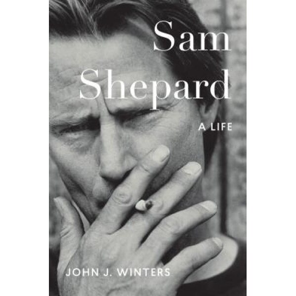 Sam Shepard: A Life, John J. Winters (Author)