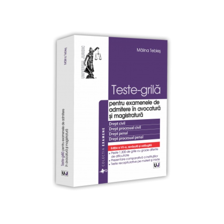 Teste grila pentru examenele de admitere in avocatura si magistratura. Drept civil. Drept procesual civil. Drept penal. Drept procesual penal. Editia a VII-a, revazuta si adaugita - Malina Tebies