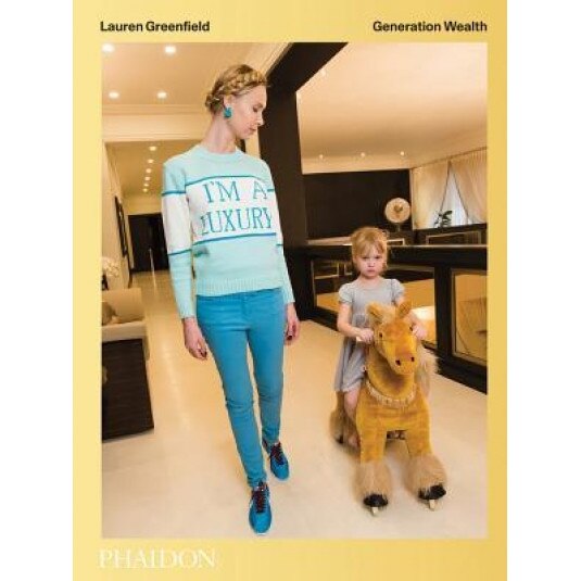 Generation Wealth: Lauren Greenfield, Lauren Greenfield (Author)