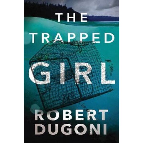 The Trapped Girl, Robert Dugoni (Author)