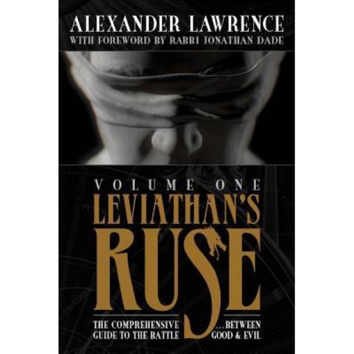 Leviathan's Ruse, Vol. 1: The Comprehensive Guide to the Battle Between Good and Evil, Alexander Lawrence (Author)