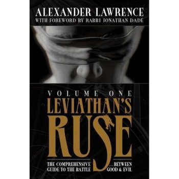 Leviathan's Ruse, Vol. 1: The Comprehensive Guide to the Battle Between Good and Evil, Alexander Lawrence (Author) Leviathan's Ruse, Vol. 1: The Comprehensive Guide to the Battle Between Good and Evil, Alexander Lawrence (Author)