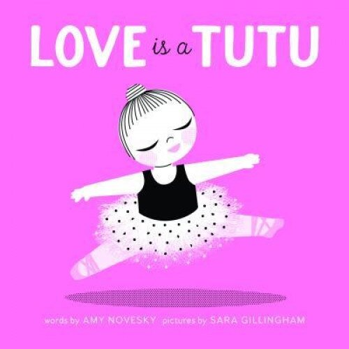 Love Is a Tutu, Amy Novesky (Author)