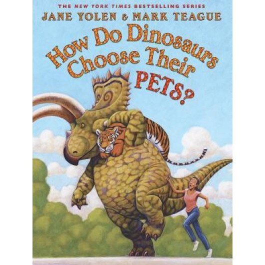 How Do Dinosaurs Choose Their Pets?, Jane Yolen (Author)