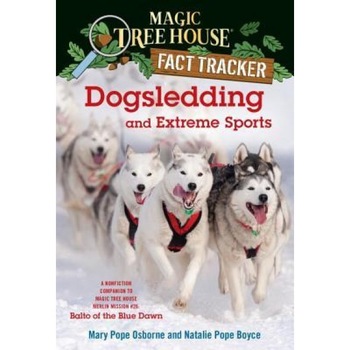 Dogsledding and Extreme Sports: A Nonfiction Companion to Magic Tree House #54: Balto of the Blue Dawn, Mary Pope Osborne (Author) Dogsledding and Extreme Sports: A Nonfiction Companion to Magic Tree House #54: Balto of the Blue Dawn, Mary Pope Osborne (Author)